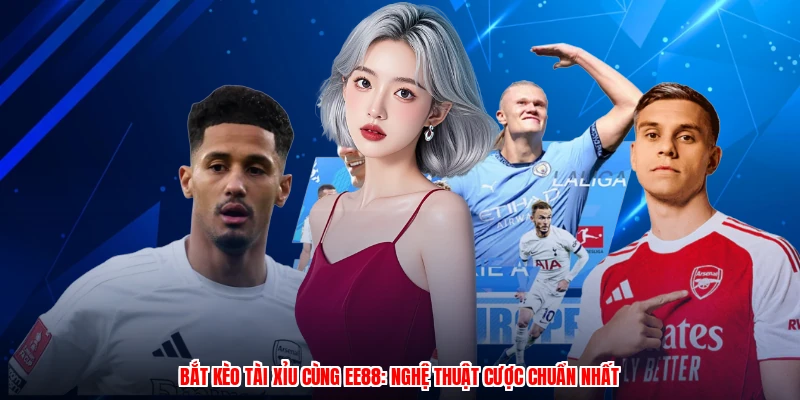 Bắt Kèo Tài Xỉu Cùng EE88: Nghệ Thuật Cược Chuẩn Nhất