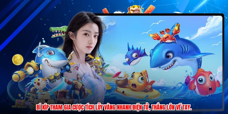 Bí kíp tham gia cược tích lũy vàng nhanh điện tử, thắng lớn về tay.