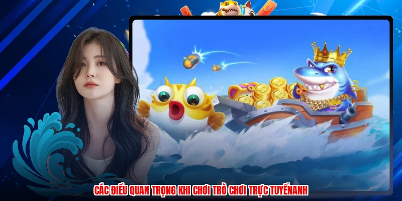 Các điều quan trọng khi chơi trò chơi trực tuyếnanh
