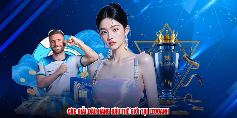 Các giải đấu hàng đầu thế giới tại EE88anh