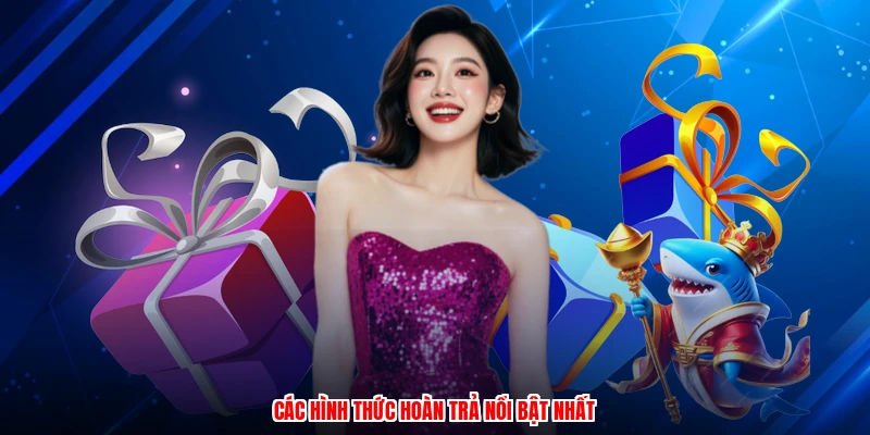 Các hình thức hoàn trả nổi bật nhất