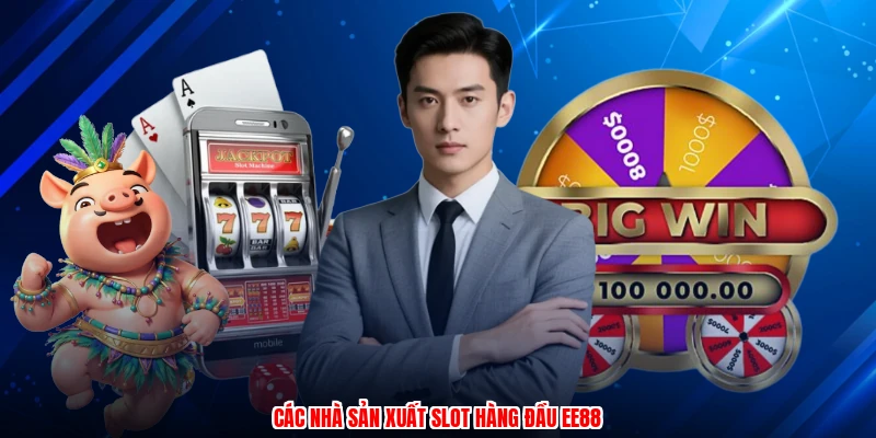 Các nhà sản xuất slot hàng đầu EE88