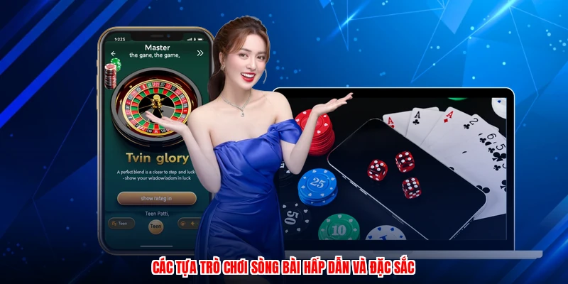 Các tựa trò chơi sòng bài hấp dẫn và đặc sắc