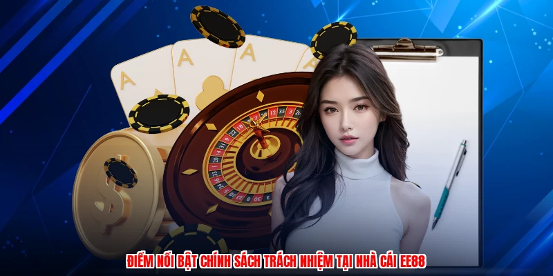 Điểm nổi bật chính sách trách nhiệm tại nhà cái EE88