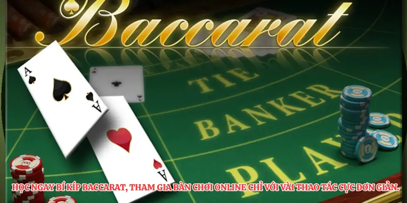 Học ngay bí kíp baccarat, tham gia bàn chơi online chỉ với vài thao tác cực đơn giản.