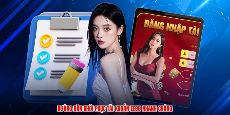 Hướng dẫn khôi phục tài khoản EE88 nhanh chóng