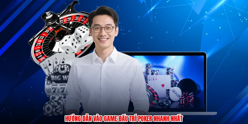 Hướng dẫn vào game đấu trí poker nhanh nhất
