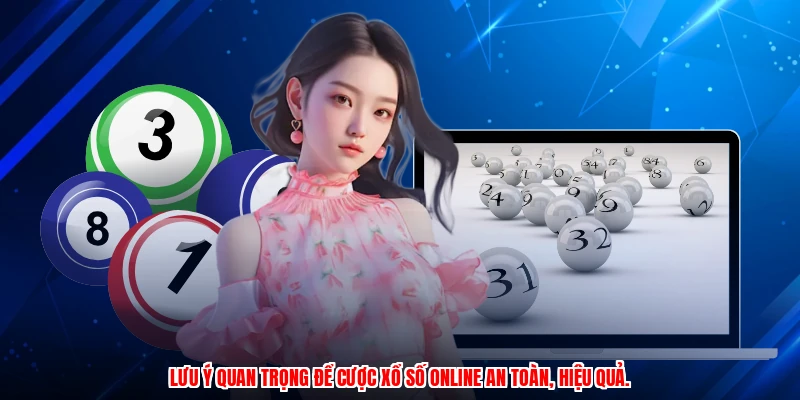 Lưu ý quan trọng để cược xổ số online an toàn, hiệu quả.