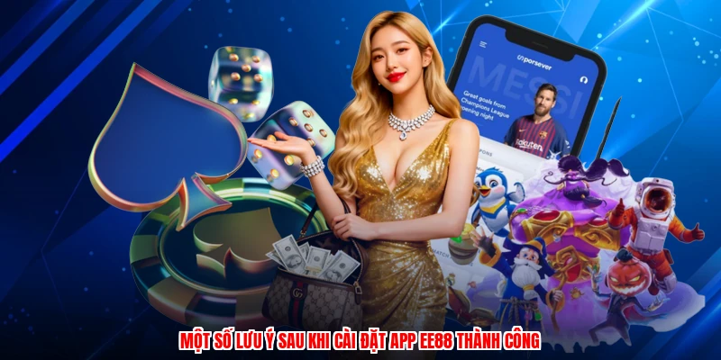 Một số lưu ý sau khi cài đặt app EE88 thành công