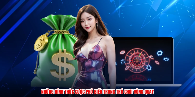 Những hình thức cược phổ biến trong trò chơi vòng quay