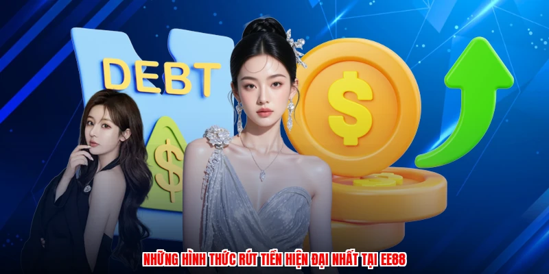 Những hình thức rút tiền hiện đại nhất tại EE88