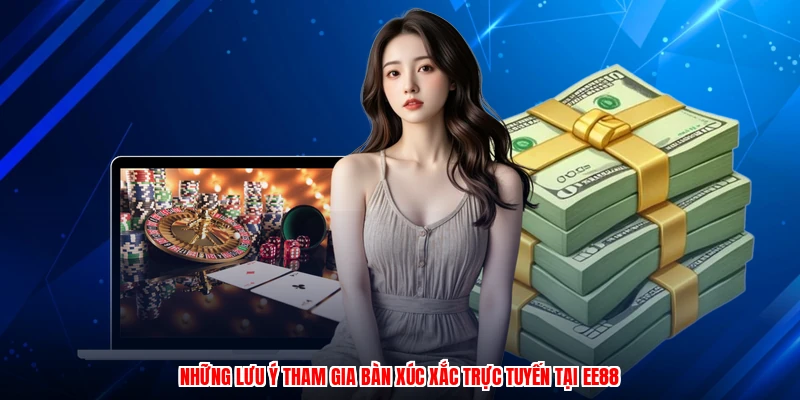 Những lưu ý tham gia bàn xúc xắc trực tuyến tại EE88