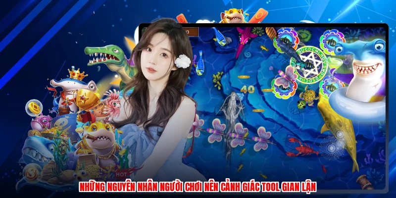 Những nguyên nhân người chơi nên cảnh giác tool gian lận