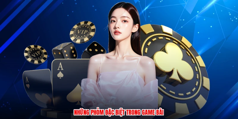 Những phỏm đặc biệt trong game bài
