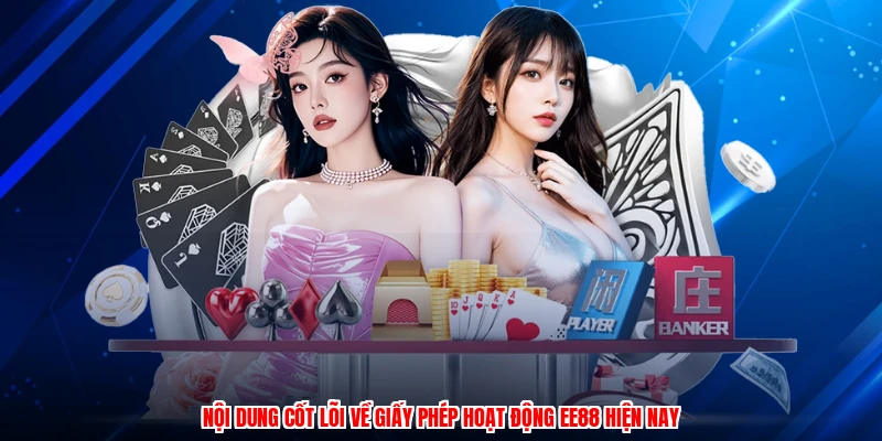 Nội dung cốt lõi về giấy phép hoạt động EE88 hiện nay