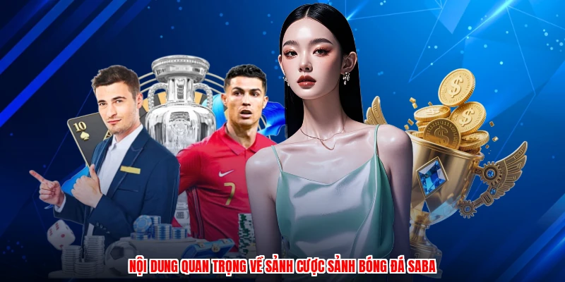 Nội dung quan trọng về sảnh cược sảnh bóng đá SABA