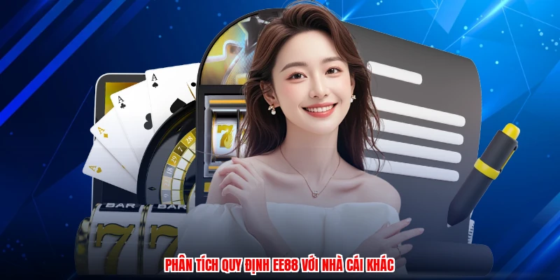 Phân tích quy định EE88 với nhà cái khác