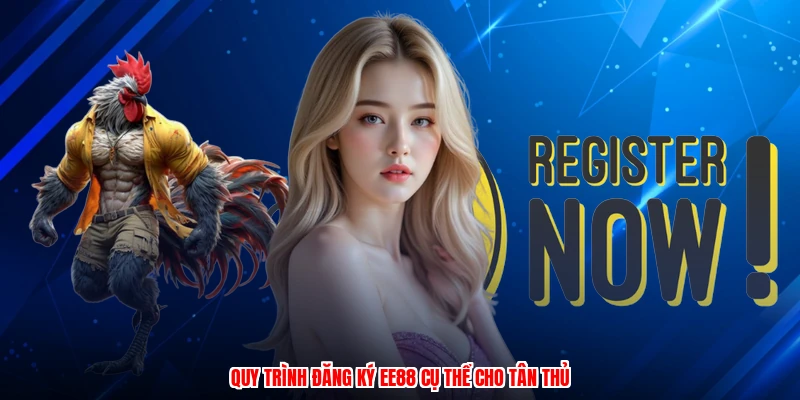 Quy trình đăng ký EE88 cụ thể cho tân thủ