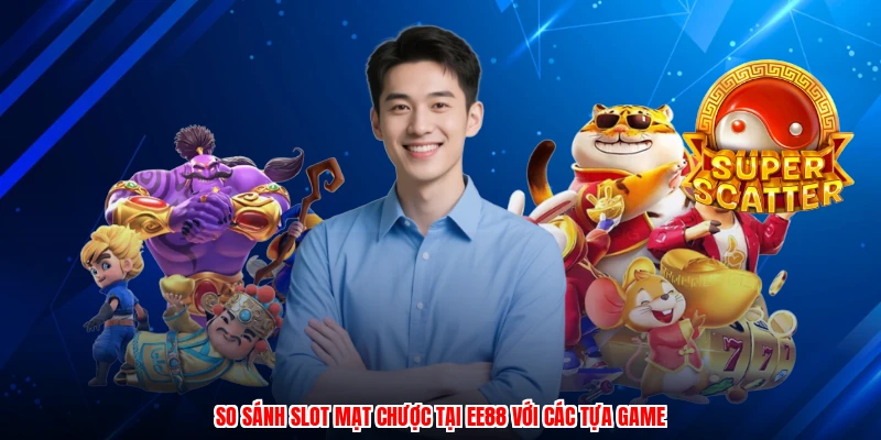 So Sánh Slot Mạt Chược Tại EE88 Với Các Tựa Game