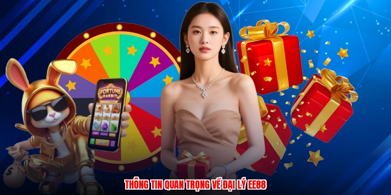 Thông tin quan trọng về đại lý EE88