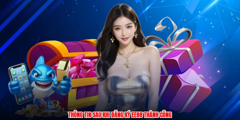 Thông tin sau khi đăng ký EE88 thành công