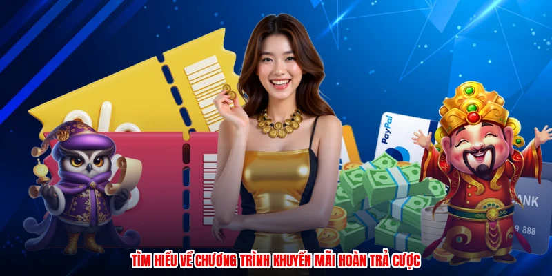 Tìm hiểu về chương trình khuyến mãi hoàn trả cược